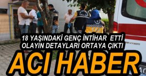 18 YAŞINDAKİ GENÇ İNTİHAR ETTİ
