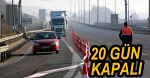 20 GÜN ULAŞIMA KAPATILDI