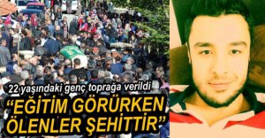 22 YAŞINDAKİ GENÇ GÖZYAŞLARIYLA TOPRAĞA VERİLDİ