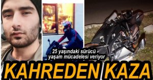 25 YAŞINDAKİ SÜRÜCÜ YAŞAM MÜCADELESİ VERİYOR