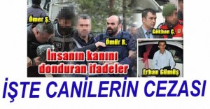 3 CANİNİN CEZASI BELLİ OLDU