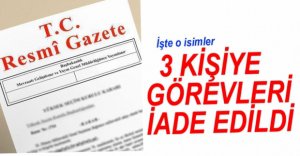 3 KİŞİYE GÖREVLERİ İADE EDİLDİ