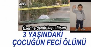 3 YAŞINDAKİ ÇOCUĞUN FECİ ÖLÜMÜ