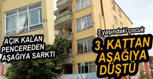 3 YAŞINDAKİ ÇOCUK 3. KATTAN DÜŞTÜ