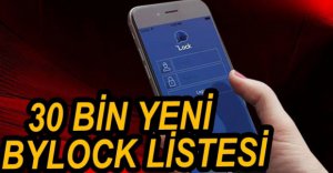 30 BİN YENİ BYLOCK LİSTESİ TESPİT EDİLDİ