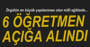 6 ÖĞRETMEN AÇIĞA ALINDI