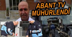 ABANT TV MÜHÜRLENDİ