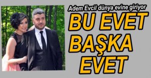 ADEM EVCİL'İN DÜĞÜN HEYECANI