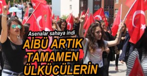 AİBÜ ARTIK TAMAMEN ÜLKÜCÜLERİN