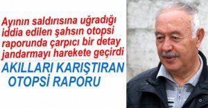 AKILLARI KARIŞTIRAN OTOPSİ RAPORU