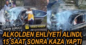 ALKOLDEN EHLİYETİ ALINDI, 15 SAAT SONRA KAZA YAPTI