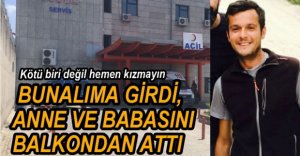 ANNE VE BABASINI BALKONDAN AŞAĞIYA ATTI