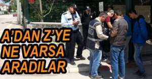 ASAYİŞ EKİPLERİ HER YERİ DİKİK DİDİK ETTİ