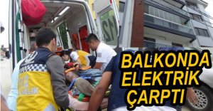 BALKONDA ÇALIŞAN İŞÇİYİ ELEKTRİK ÇARPTI