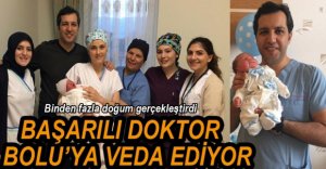 BAŞARILI DOKTOR BOLU'YA VEDA EDİYOR
