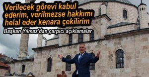 BAŞKAN YILMAZ'DAN ÇARPICI AÇIKLAMALAR