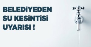 BELEDİYE'DEN O SOKAK İÇİN SU KESİNTİSİ UYARISI
