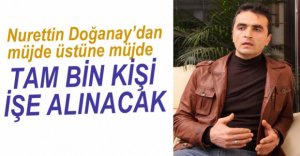 BİN KİŞİ İŞE ALINACAK