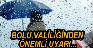 BOLU VALİLİĞİNDEN ÖNEMLİ UYARI