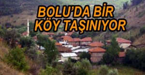 BOLU'DA BİR KÖY BAŞKA YERE TAŞINIYOR