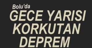 BOLU'DA GECE YARISI DEPREM