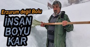BOLU'DA İNSAN BOYU KAR