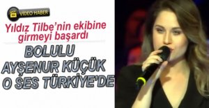 BOLULU AYŞENUR KÜÇÜK O SES TÜRKİYE'DE