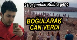 BOLULU GENÇ BOĞULARAK CAN VERDİ