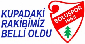 BOLUSPOR'UN KUPADAKİ RAKİBİ BELLİ OLDU