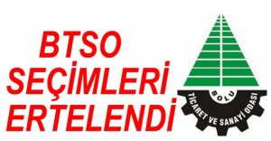 BTSO SEÇİMLERİ ERTELENDİ