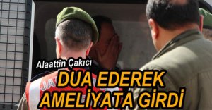 ÇAKICI DUA EDEREK AMELİYATA GİRDİ