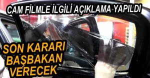 CAM FİLMLE İLGİLİ SON KARAR BAŞBAKANIN