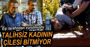 ÇARESİZ KADININ ÇİLESİ BİTMİYOR