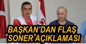 ÇARIKÇI'DAN FLAŞ SONER AÇIKLAMASI