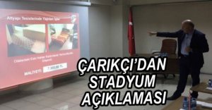 ÇARIKÇI'DAN STADYUM AÇIKLAMASI