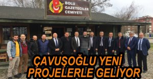 ÇAVUŞOĞLU YENİ PROJELERLE GELİYOR