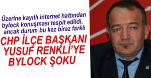 CHP İLÇE BAŞKANINA BYLOCK ŞOKU