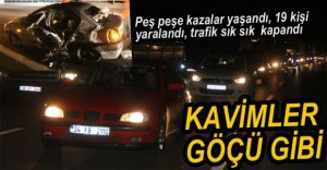 ÇİLE BAŞLADI, PEŞ PEŞE KAZALARDA 19 YARALI