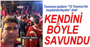 "DARBE GECESİ MEYDANLARDAYDIM"