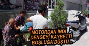 DENGESİNİ KAYBEDEREK BOŞLUĞA DÜŞTÜ
