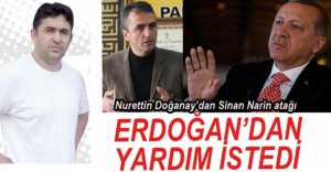 DOĞANAY ERDOĞAN'DAN YARDIM İSTEDİ
