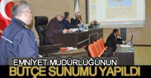 EMNİYET MÜDÜRLÜĞÜNÜN BÜTÇE SUNUMU YAPILDI