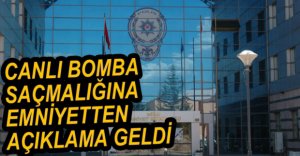 EMNİYETTEN CANLI BOMBA AÇIKLAMASI