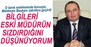 ESKİ MÜDÜRÜN SIZDIRDIĞINI İDDİA ETTİ