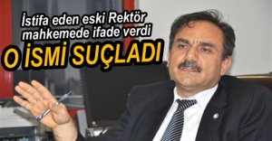 ESKİ REKTÖR COŞKUN MAHKEMEDE İFADE VERDİ