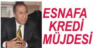 ESNAFA KREDİ MÜJDESİ