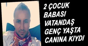 EVİNDE KENDİNİ ASTI...