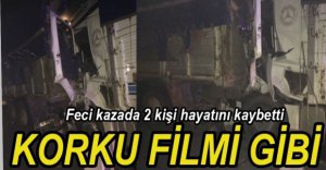 FECİ KAZADA 2 KİŞİ HAYATINI KAYBETTİ