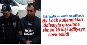 FETÖ OPERASYONUNDA 15 KİŞİ ADLİYEDE