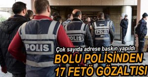 FETÖ OPERASYONUNDA 17 KİŞİ GÖZALTINDA